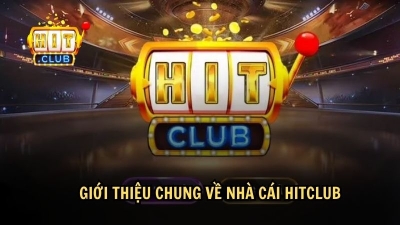 HITCLUB - Nhà cái trực tuyến với đa dạng các thể loại game